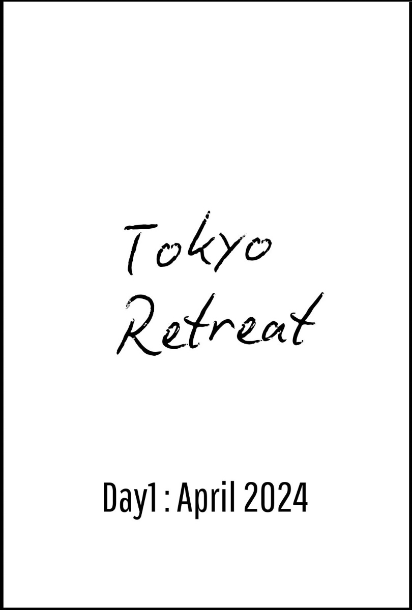 Tokyo Retreat Day1 April 2024